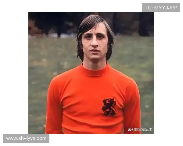 约翰克鲁伊夫如何以全攻全守理念改变世界足球格局与球队命运